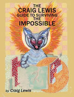 The Craig Lewis Guide to Surviving the Impossible The Craig Lewis Guide to Surviving the Impossible