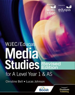 WJEC/Eduqas Media Studies For A Level Year 1 and AS Student Book – Revised Edition WJEC/Eduqas Media Studies For A Level Year 1 and AS Student Book – Revised Edition