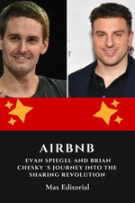 Airbnb : Evan Spiegel and Brian Chesky 's Journey into the Sharing Revolution Airbnb : Evan Spiegel and Brian Chesky 's Journey into the Sharing Revolution