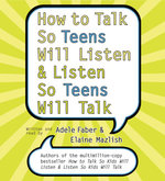 How To Talk So Teens Will Listen And Listen So Teens Will Talk Abridged