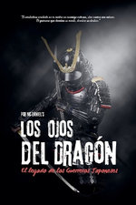 Los Ojos del Dragon, El Legado de los Guerreros Japoneses Los Ojos del Dragon, El Legado de los Guerreros Japoneses