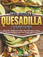 The Simple Quesadilla Recipes The Simple Quesadilla Recipes