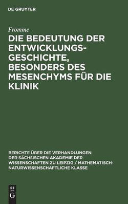 Die Bedeutung Der Entwicklungsgeschichte, Besonders Des Mesenchyms Fuer Die Klinik