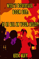 Will's Downfall, Book One: Is It All in Your Head?