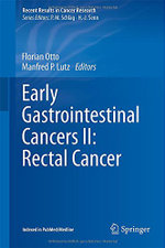 Early Gastrointestinal Cancers II: Rectal Cancer