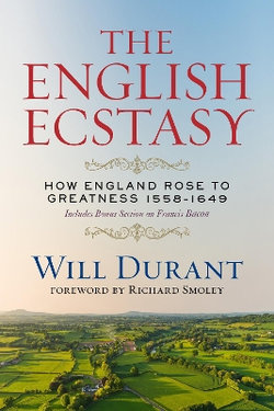 The English Ecstasy (How England Rose to Greatness 15581649)