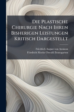 Die Plastische Chirurgie Nach Ihren Bisherigen Leistungen Kritisch Dargestellt