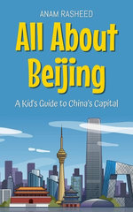 All About Beijing: A Kid's Guide to China’s Capital