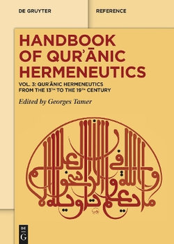Qur&amp;#702;&amp;#257;nic Hermeneutics from the 13th to the 19th Century