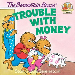 The Berenstain Bears' Trouble with Money The Berenstain Bears' Trouble with Money