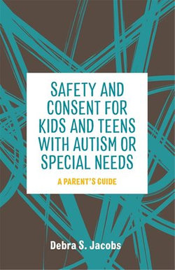 Safety and Consent for Kids and Teens with Autism or Special Needs