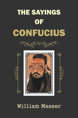 The Sayings of Confucius The Sayings of Confucius