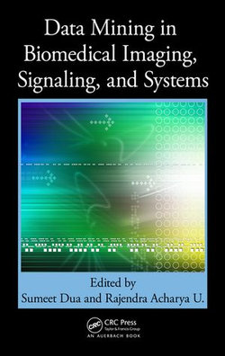 Data Mining in Biomedical Imaging, Signaling, and Systems Data Mining in Biomedical Imaging, Signaling, and Systems