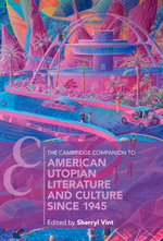 The Cambridge Companion to American Utopian Literature and Culture since 1945