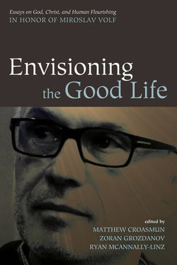 Envisioning the Good Life Envisioning the Good Life