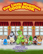 Ten Little Monsters Cookbook Ten Little Monsters Cookbook