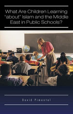 What Are Children Learning “About” Islam and the Middle East in Public Schools?