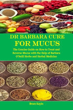 Dr Barbara Cure for Mucus