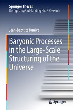 Baryonic Processes in the Large-Scale Structuring of the Universe Baryonic Processes in the Large-Scale Structuring of the Universe
