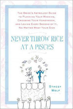 Never Throw Rice at a Pisces