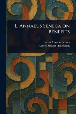 L. Annaeus Seneca on Benefits