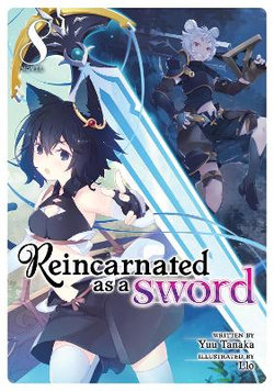Reincarnated As a Sword (Light Novel) Vol. 8 Reincarnated As a Sword (Light Novel) Vol. 8