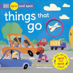 Spin and Spot: Things That Go Spin and Spot: Things That Go