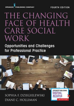 The Changing Face of Health Care Social Work, Fourth Edition