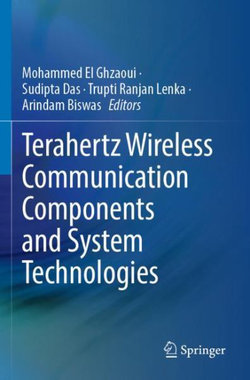 Terahertz Wireless Communication Components and System Technologies Terahertz Wireless Communication Components and System Technologies