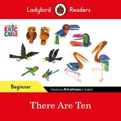 Ladybird Readers Beginner Level - Eric Carle -There Are Ten (ELT Graded Reader)