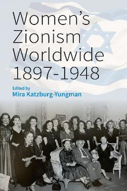 Women's Zionism Worldwide, 1897-1948