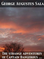 The Strange Adventures of Captain Dangerous, Vol. 3 Who was a sailor, a soldier, a merchant, a spy, a slave among the moors...