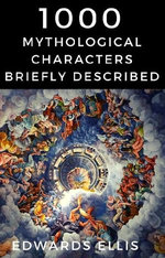 1000 Mythological Characters Briefly Described