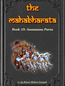 The Mahabharata Book 13: Anusasana Parva