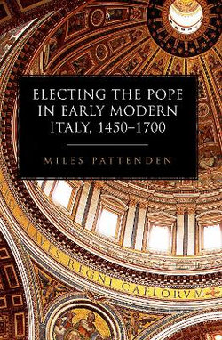 Electing the Pope in Early Modern Italy, 1450-1700