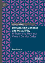 Destabilising Manhood and Masculinity