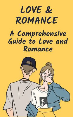 From Chemistry to Commitment: A Comprehensive Guide to Love and Romance for Lasting Relationships Unveiling the Secrets of Love and Romance Art of Building Lasting Relationships