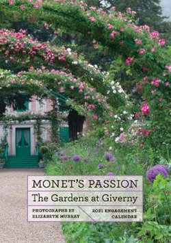 Monet'S Passion the Gardens at Giverny 2021 Engagement Calendar