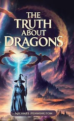 The Truth about Dragons The Truth about Dragons