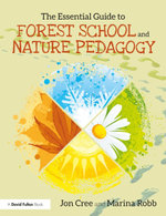 The Essential Guide to Forest School and Nature Pedagogy