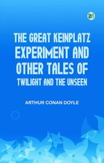 The Great Keinplatz Experiment and Other Tales of Twilight and the Unseen