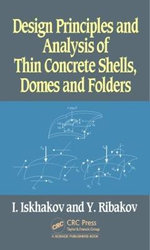 Design Principles and Analysis of Thin Concrete Shells, Domes and Folders