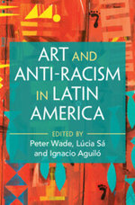 Art and Anti-Racism in Latin America