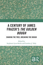 A Century of James Frazer’s The Golden Bough