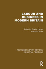 Labour and Business in Modern Britain Labour and Business in Modern Britain