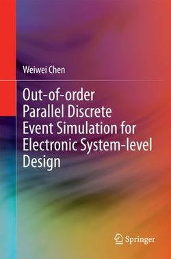 Out-of-order Parallel Discrete Event Simulation for Electronic System-level Design Out-of-order Parallel Discrete Event Simulation for Electronic System-level Design