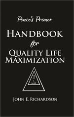 Ponce's Primer Handbook for Quality Life Maximization