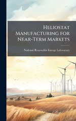 Heliostat Manufacturing for Near-Term Markets