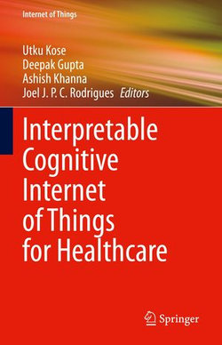 Interpretable Cognitive Internet of Things for Healthcare Interpretable Cognitive Internet of Things for Healthcare
