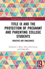 Title IX and the Protection of Pregnant and Parenting College Students Title IX and the Protection of Pregnant and Parenting College Students